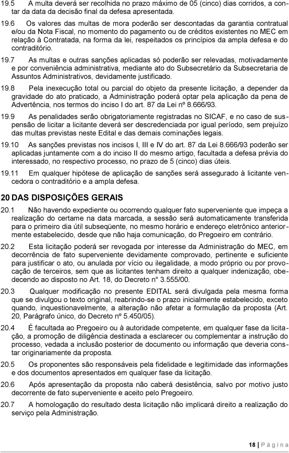 respeitados os princípios da ampla defesa e do contraditório. 19.