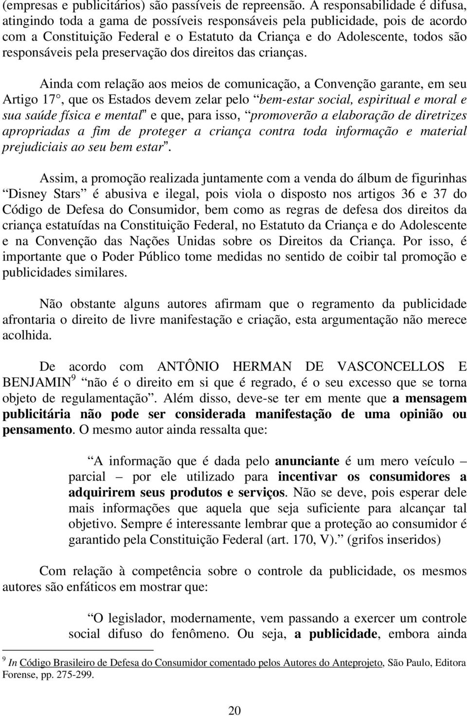 responsáveis pela preservação dos direitos das crianças.