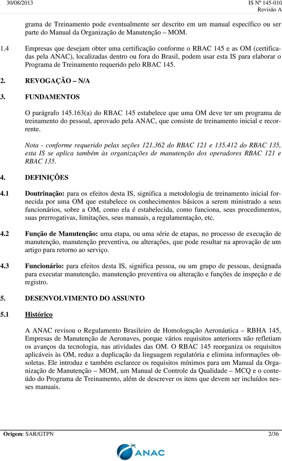 requerido pelo RBAC 145. 2. REVOGAÇÃO N/A 3. FUNDAMENTOS O parágrafo 145.