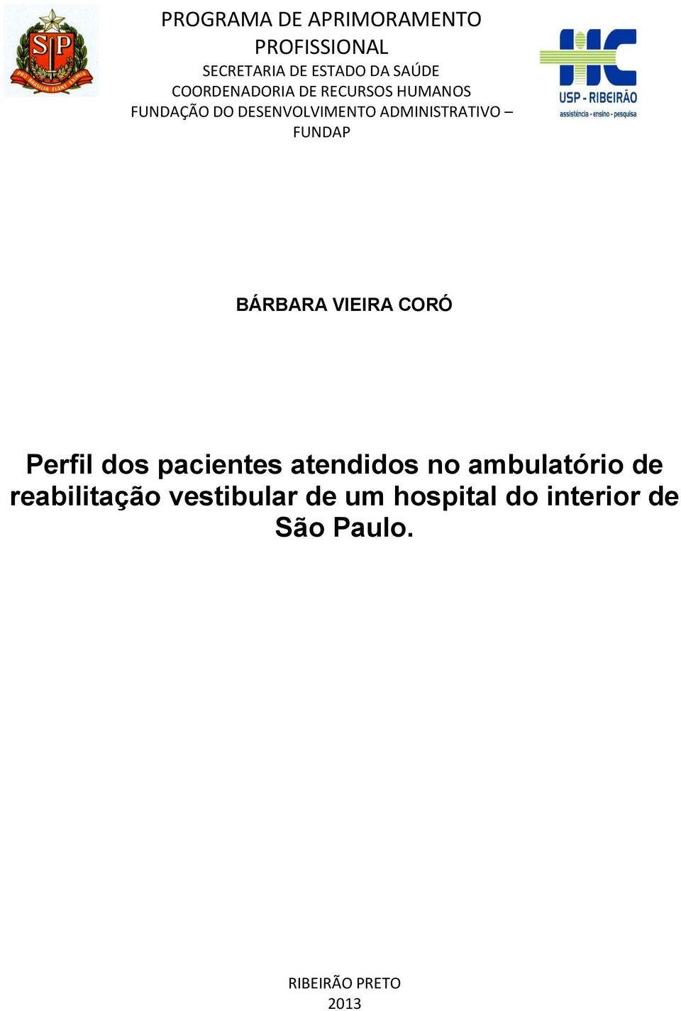 FUNDAP BÁRBARA VIEIRA CORÓ Perfil dos pacientes atendidos no ambulatório de