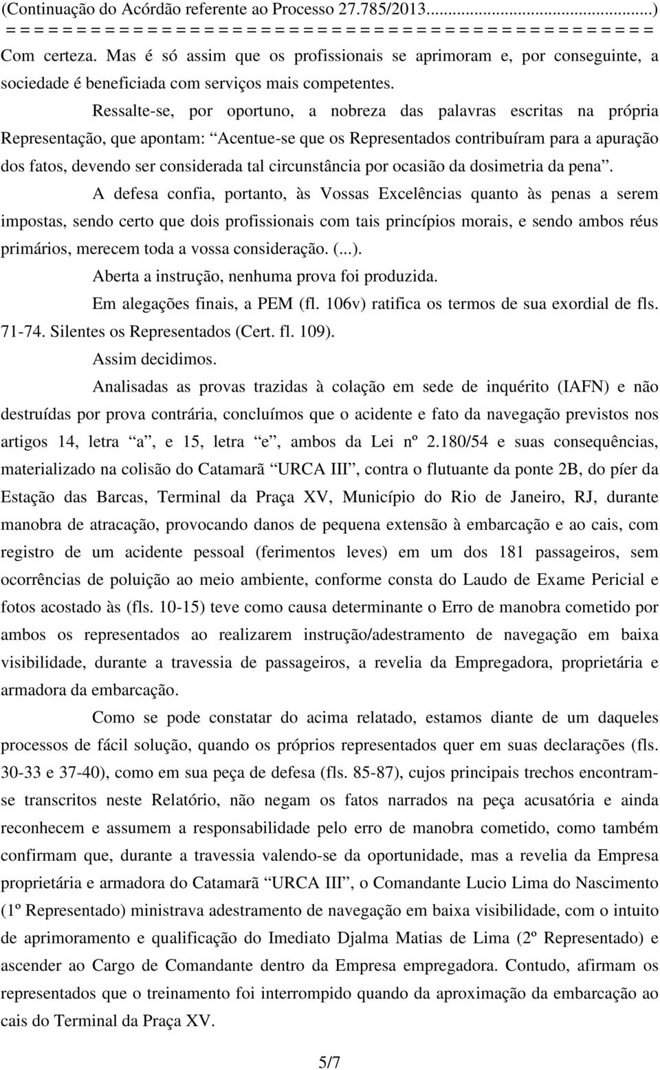 circunstância por ocasião da dosimetria da pena.