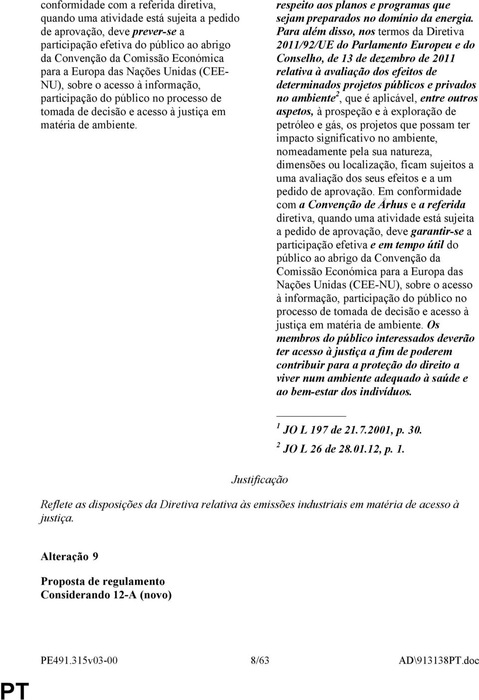 respeito aos planos e programas que sejam preparados no domínio da energia.