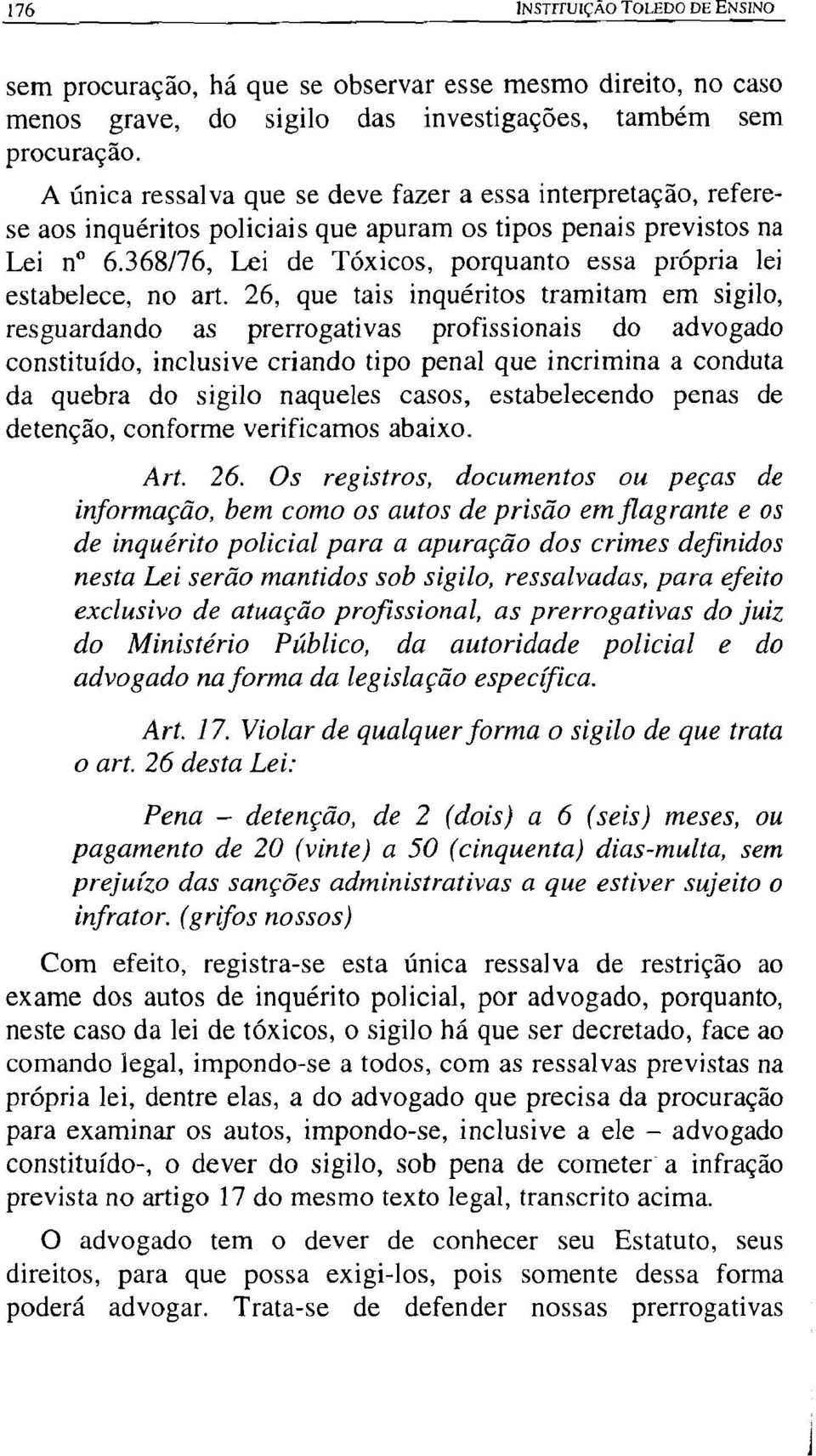 368/76, Lei de Tóxicos, porquanto essa própria lei estabelece, no art.