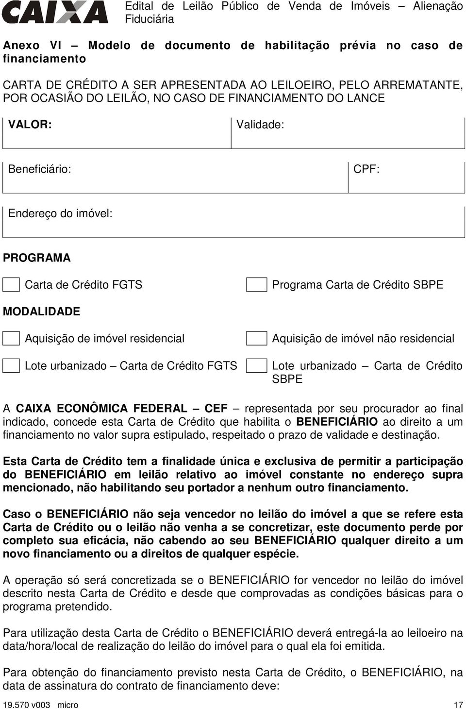 Aquisição de imóvel não residencial Lote urbanizado Carta de Crédito SBPE A CAIXA ECONÔMICA FEDERAL CEF representada por seu procurador ao final indicado, concede esta Carta de Crédito que habilita o