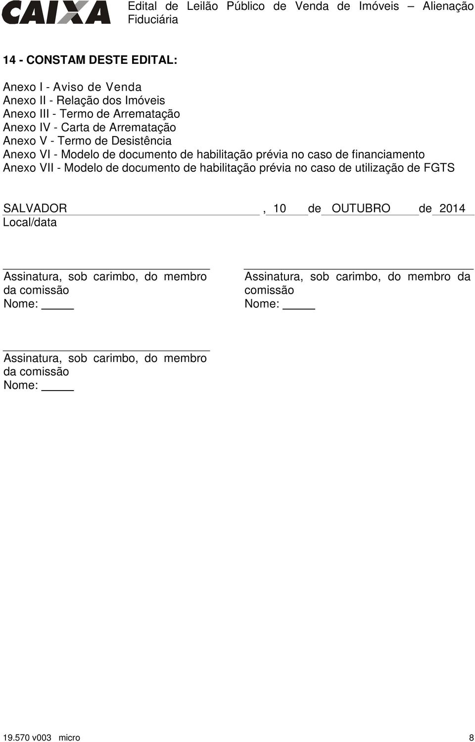 Modelo de documento de habilitação prévia no caso de utilização de FGTS SALVADOR, 10 de OUTUBRO de 2014 Local/data Assinatura, sob