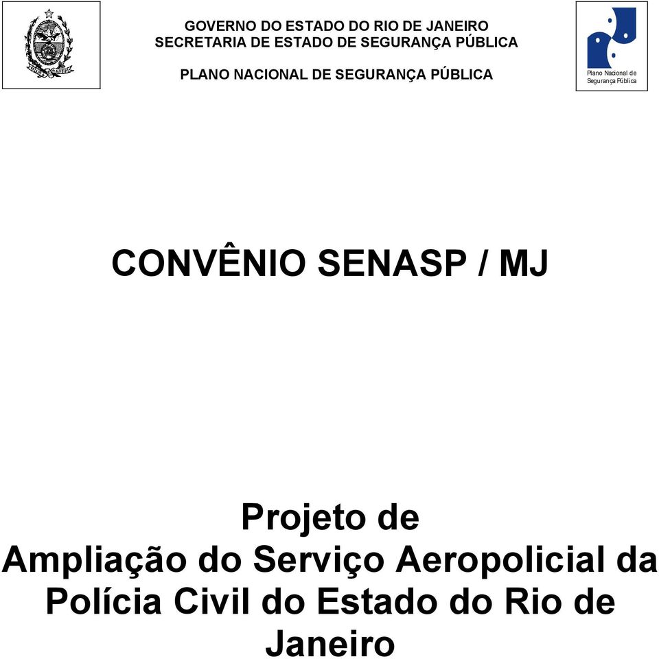 Nacional de Segurança Pública CONVÊNIO SENASP / MJ Projeto de