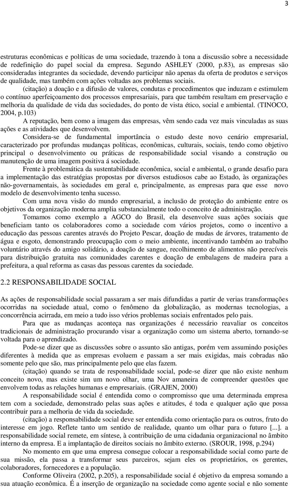 (citação) a doação e a difusão de valores, condutas e procedimentos que induzam e estimulem o contínuo aperfeiçoamento dos processos empresariais, para que também resultam em preservação e melhoria