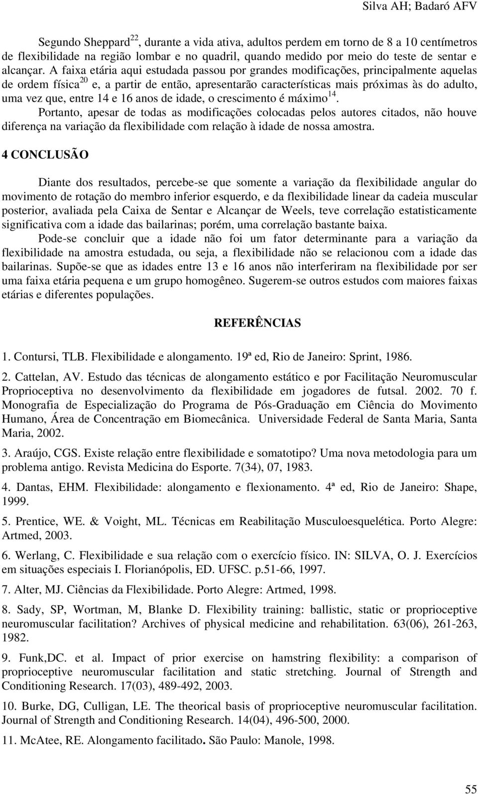 entre 14 e 16 anos de idade, o crescimento é máximo 14.