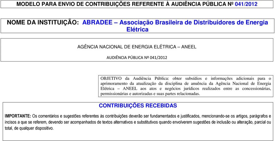 de Energia Elétrica ANEEL aos atos e negócios jurídicos realizados entre as concessionárias, permissionárias e autorizadas e suas partes relacionadas.