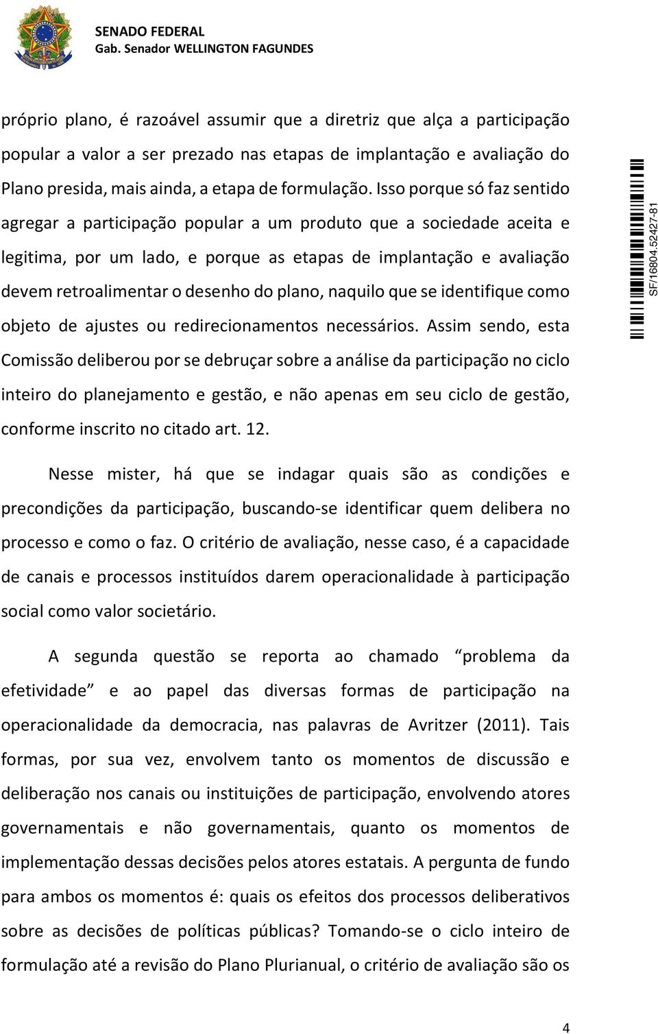 plano, naquilo que se identifique como objeto de ajustes ou redirecionamentos necessários.