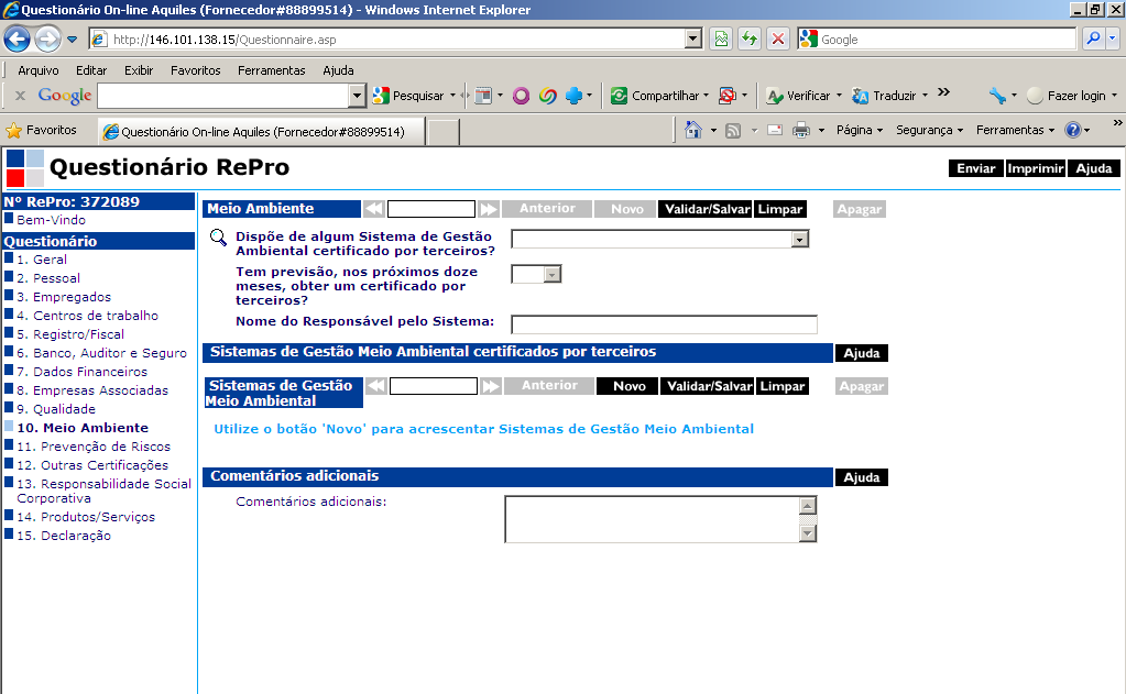 14 Nome do Responsável pelo Sistema: Informar pessoa responsável por este departamento. EX: Engenheiro de Meio ambiente, Gerente de Meio ambiente, Técnico de Segurança etc.