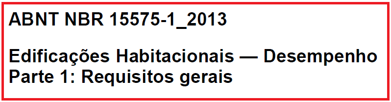 ABNT NBR (Norma Brasileira aprovada pela Associação Brasileira de Normas Técnicas) Norma de Desempenho Parte 1, Parte 3, Parte 4, Parte 5 e Parte 6 Item 8, em todas as 6 partes, falam a respeito dos