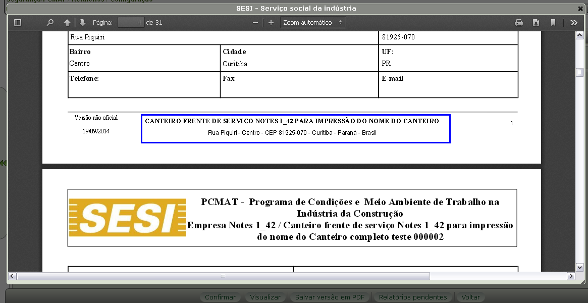 14 Cabeçalho e o Rodapé do Caderno do PCMAT O cabeçalho e o rodapé do caderno do PCMAT foram alterados da seguinte forma: No cabeçalho do Caderno, quando o nome do Canteiro/Frente de Serviço for