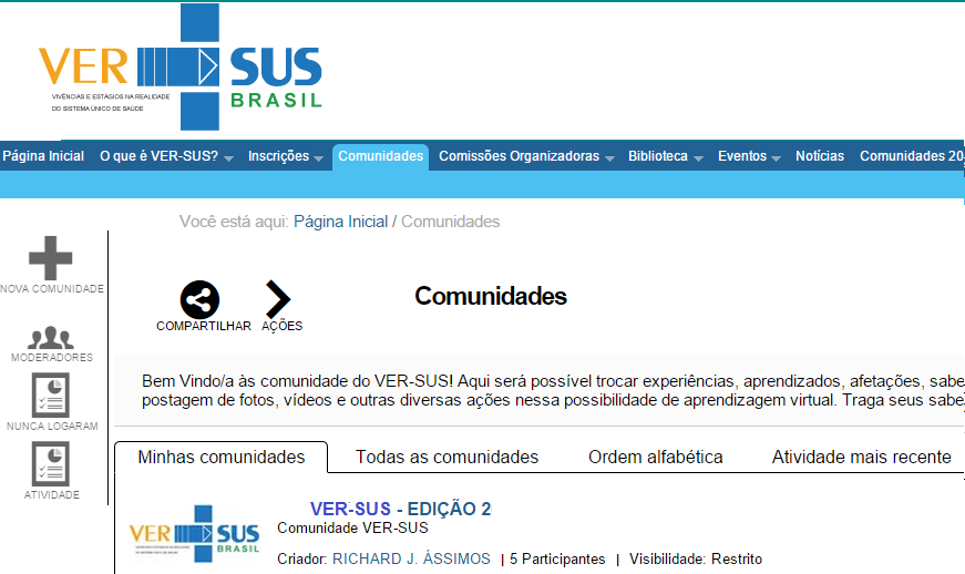 TUTORIAL DE ORIENTAÇÃO PARA O REGISTRO DAS EXPERIÊNCIAS DE VIVÊNCIAS NOS PORTFÓLIOS O primeiro passo importante para que o estudante possa ter acesso em sua comunidade de prática é ter realizado o