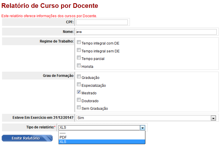 3.1. Curso por Docente Neste relatório o usuário irá encontrar os cursos aos quais um docente está vinculado. Para gerar esta lista, há algumas opções de filtro.