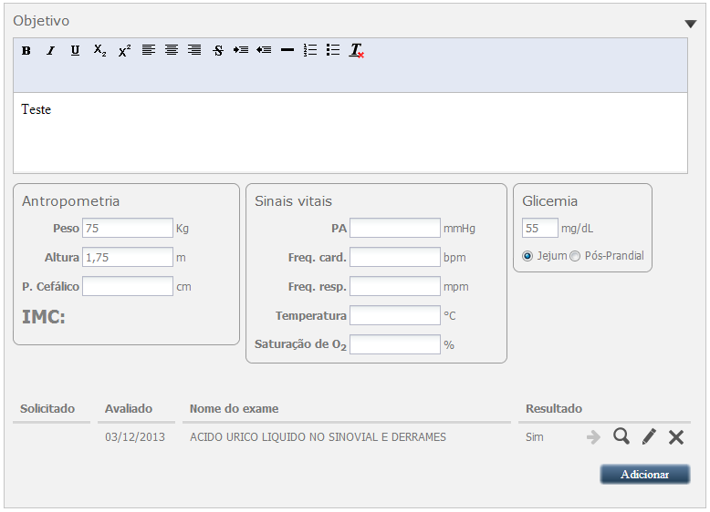 Visualizar Editar Excluir Informe o objetivo, biometria, sinais vitais e glicemia do cidadão. Para adicionar o resultado dos exames, clique no botão Adicionar. O sistema irá apresentar uma tela.