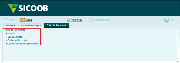 Por meio do menu FOLHA DE PAGAMENTO é possível realizar os procedimentos que seguem: Adesão Cancelamento Cadastro/Consultas Cancelamento de agendamento Para acessar os serviços citados, o usuário