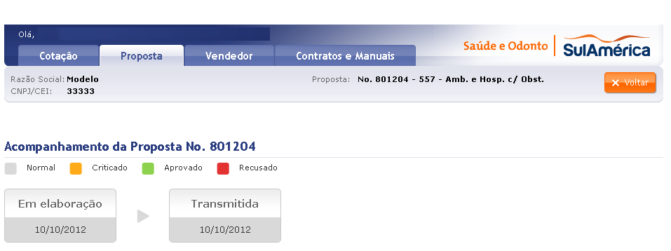 26 Acompanhamento da Proposta Ao clicar na proposta com status Transmitidas, o sistema irá