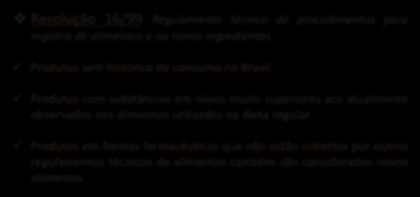 NOVOS ALIMENTOS Resolução 16/99 Regulamento técnico de procedimentos para registro de alimentos e ou novos