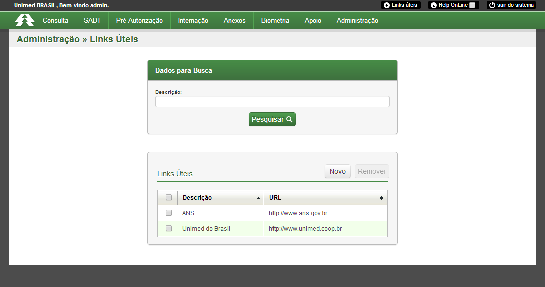 Tela Administração / Links Úteis Pesquisa Campos Descrição URL Observações Define o nome do link que será exibido para os Prestadores de Serviço através do atalho Links Úteis Define o caminho do