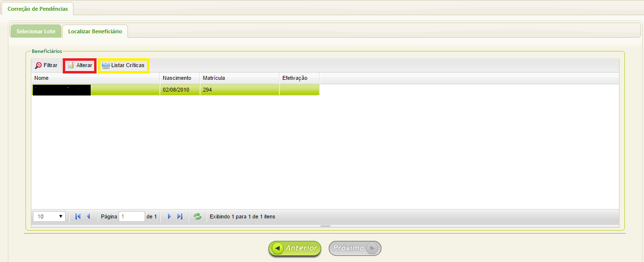 Listar Pendências para Correção passo 3 Na aba Localizar Beneficiário, selecionar a linha referente ao beneficiário com inconformidade (em destaque em azul) e clicar em