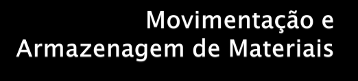 Título do Projeto: Proposta de melhoria contínua de uma situação a ser levantada pelo grupo numa empresa de no mínimo médio porte da área de Movimentação e Armazenagem de Materiais a partir da