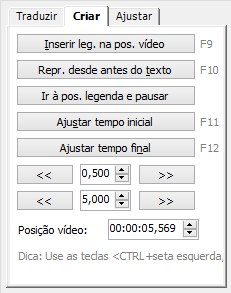 Comandos Básicos para criar as legendas: Ctrl + P = Dá Pausa/Play no vídeo F9 = Abre uma nova marcação F10 = Reproduz o vídeo segundos antes da marcação de texto F11 = Ajusta tempo inicial F12 =