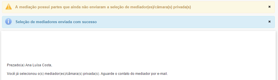 3. Ao selecionar a opção Enviar seleção, o sistema irá encaminhar um e-mail para o(s) mediador(es) selecionado(s); OBSERVAÇÃO 4: Após a seleção dos mediadores pelas partes, o sistema irá verificar