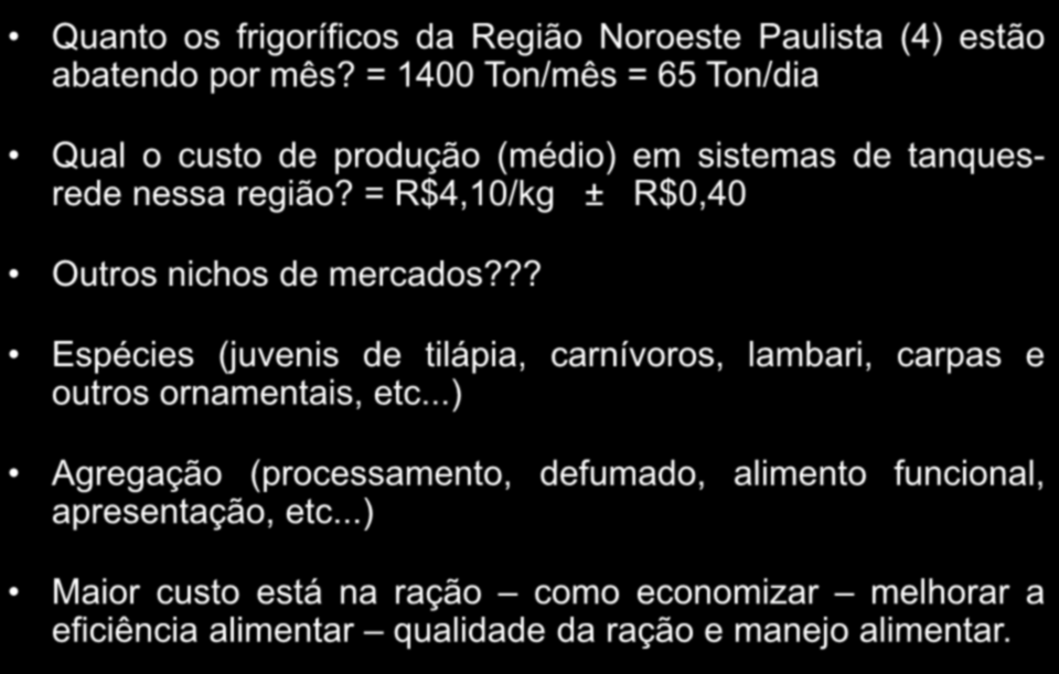 Escala Custo Mercado Quanto os frigoríficos da Região Noroeste Paulista (4) estão abatendo por mês?