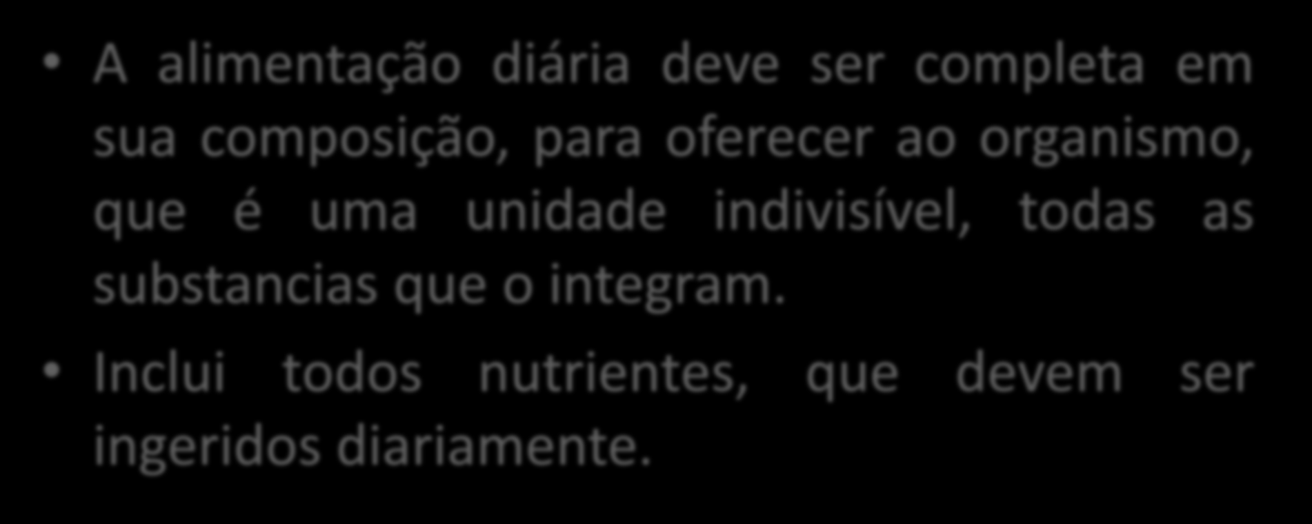 Lei da Qualidade A alimentação diária deve ser completa em sua composição, para oferecer ao organismo, que é uma