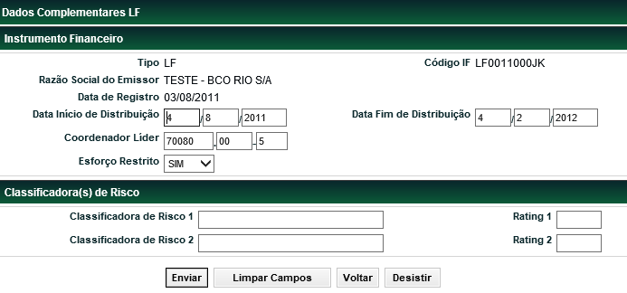 Tela Dados Complementares LF Descrição dos campos da Tela de Dados Complementares Letra Financeira Descrição Instrumento Financeiro s de preenchimento obrigatório.