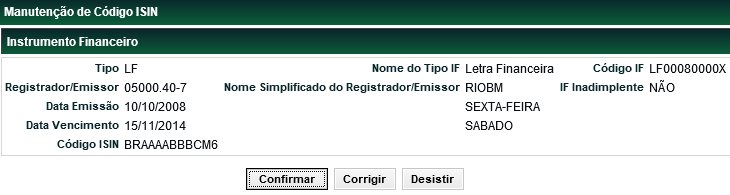 Manutenção do Código ISIN Instrumentos de Captação Menu Títulos e Valores Mobiliários > Instrumento Financeiro > Manutenção do Código ISIN Visão Geral Função disponível para os seguintes instrumentos