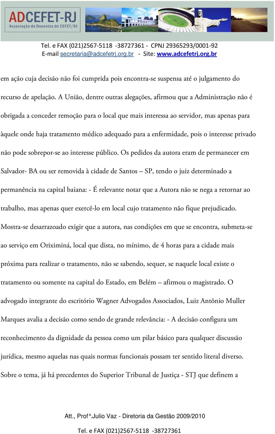 adequado para a enfermidade, pois o interesse privado não pode sobrepor-se ao interesse público.