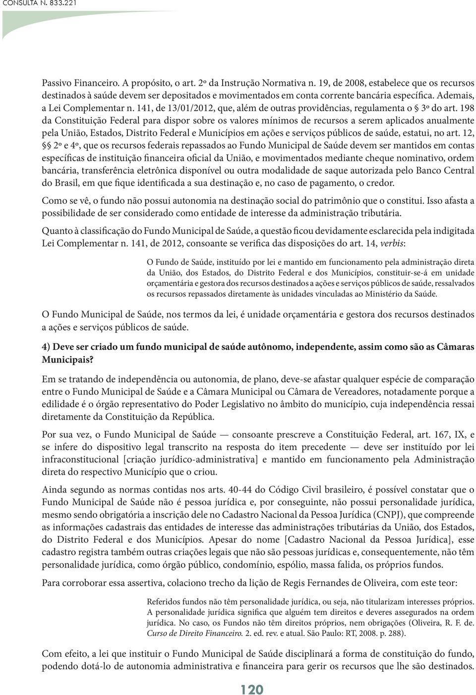 141, de 13/01/2012, que, além de outras providências, regulamenta o 3º do art.