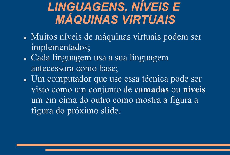 base; Um computador que use essa técnica pode ser visto como um conjunto de