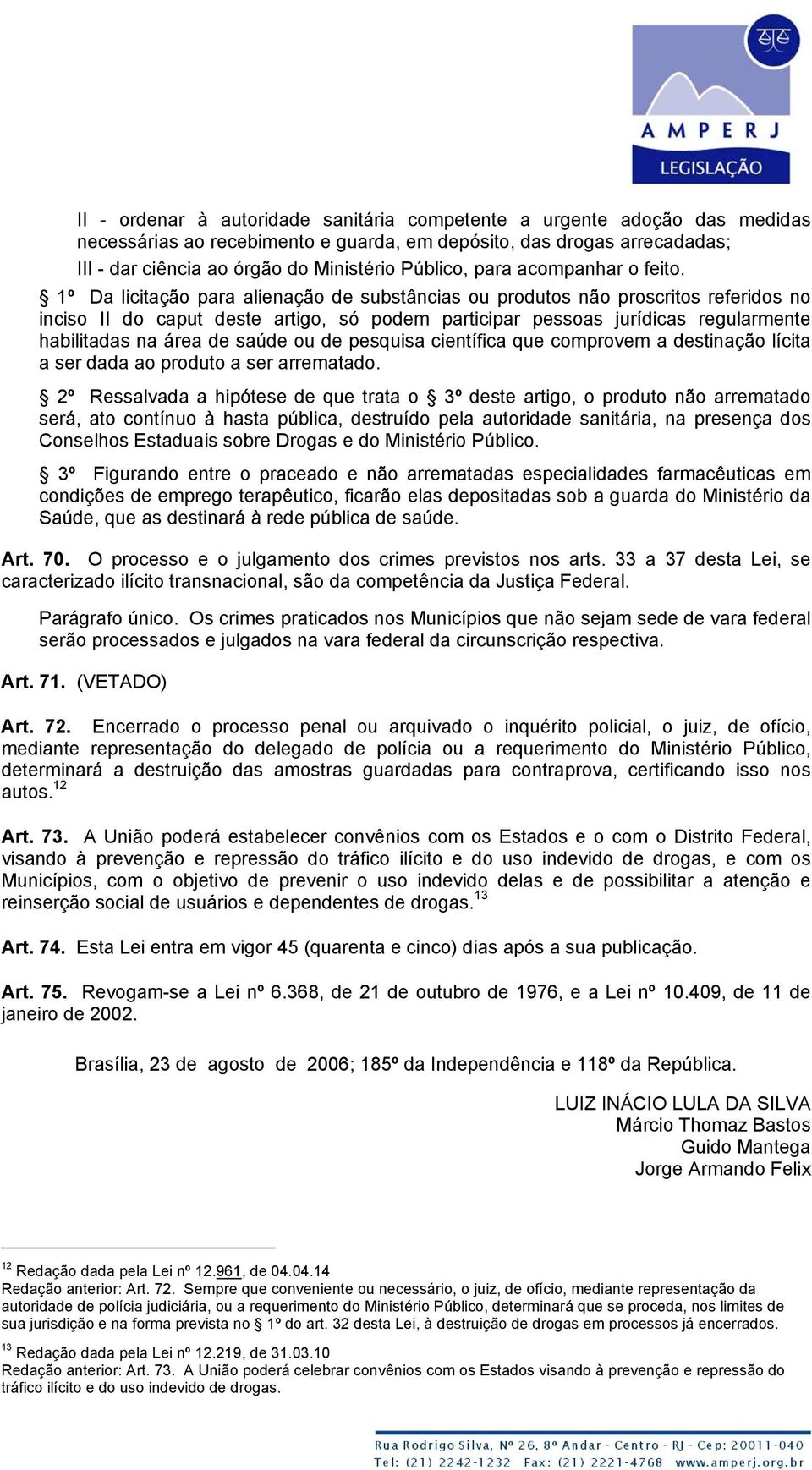 1º Da licitação para alienação de substâncias ou produtos não proscritos referidos no inciso II do caput deste artigo, só podem participar pessoas jurídicas regularmente habilitadas na área de saúde