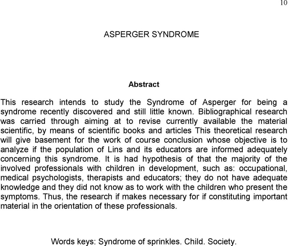 for the work of course conclusion whose objective is to analyze if the population of Lins and its educators are informed adequately concerning this syndrome.