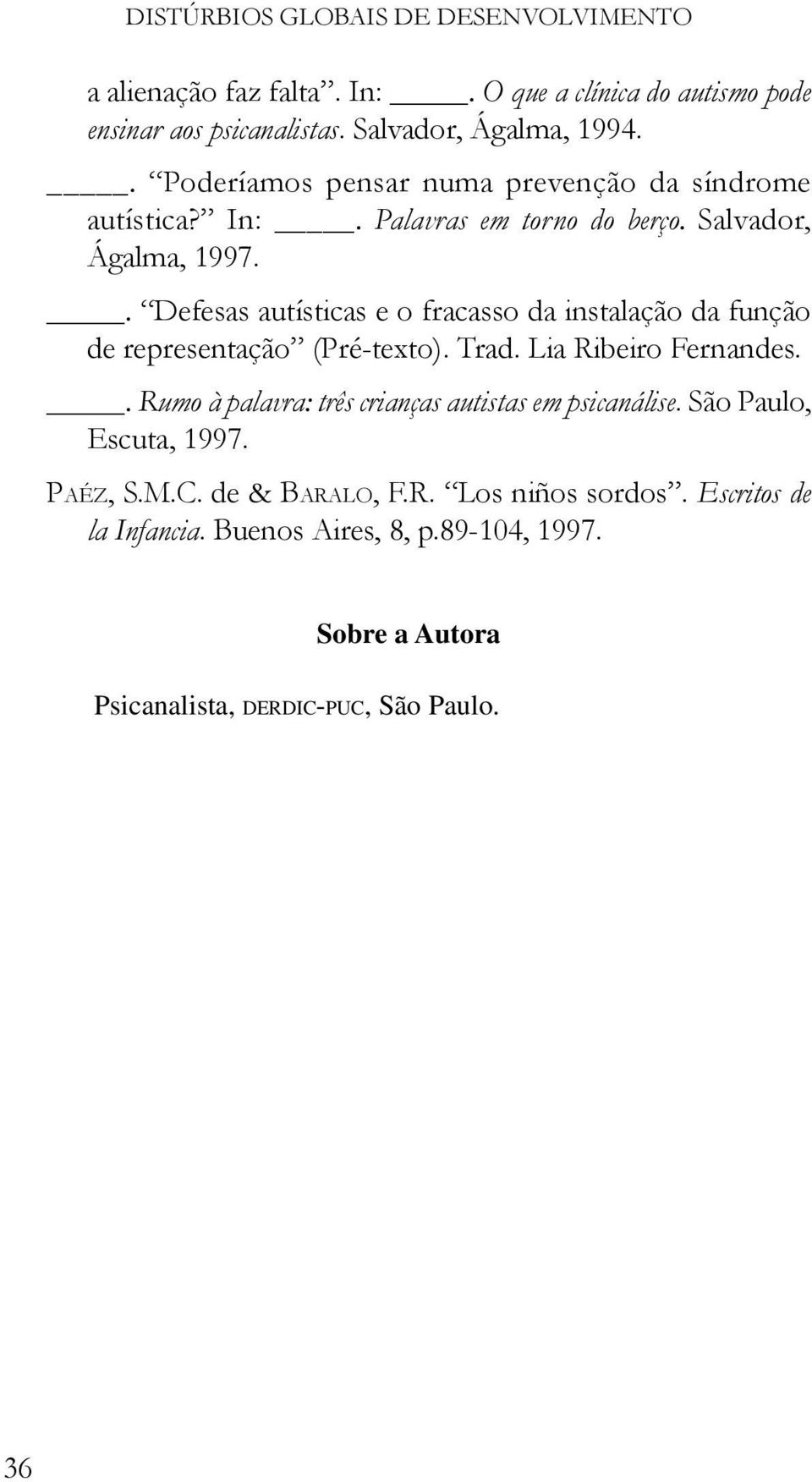 . Defesas autísticas e o fracasso da instalação da função de representação (Pré-texto). Trad. Lia Ribeiro Fernandes.