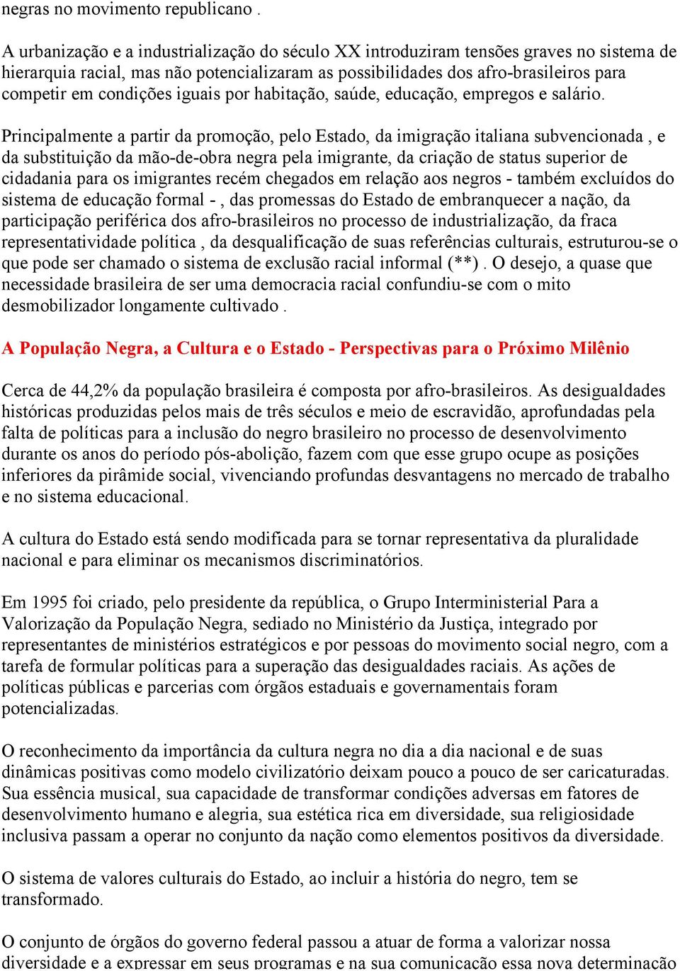 iguais por habitação, saúde, educação, empregos e salário.