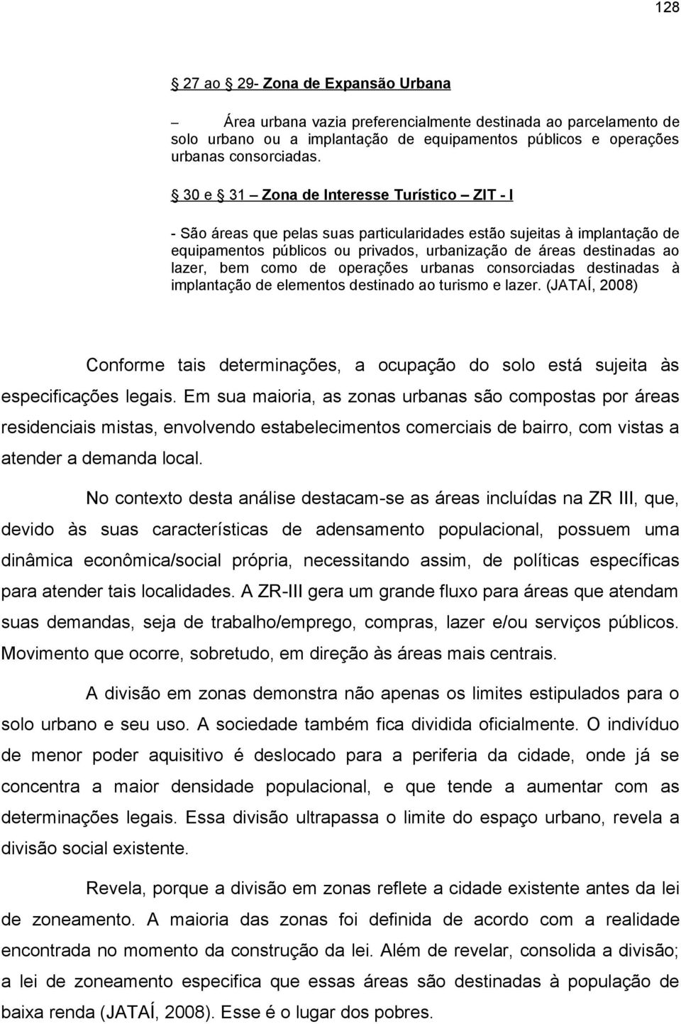 bem como de operações urbanas consorciadas destinadas à implantação de elementos destinado ao turismo e lazer.