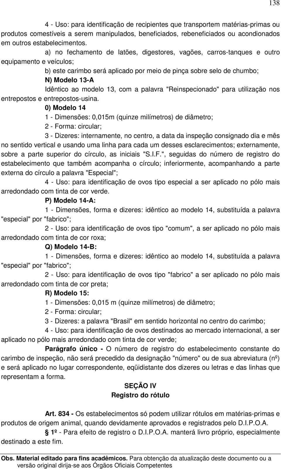 13, com a palavra "Reinspecionado" para utilização nos entrepostos e entrepostos-usina.