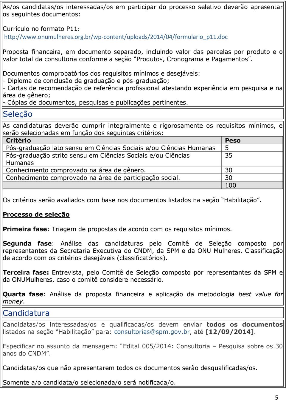 doc Proposta financeira, em documento separado, incluindo valor das parcelas por produto e o valor total da consultoria conforme a seção Produtos, Cronograma e Pagamentos.