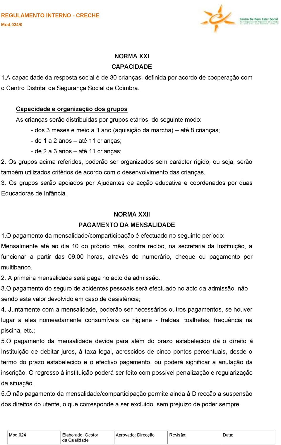 crianças; - de 2 a 3 anos até 11 crianças; 2.