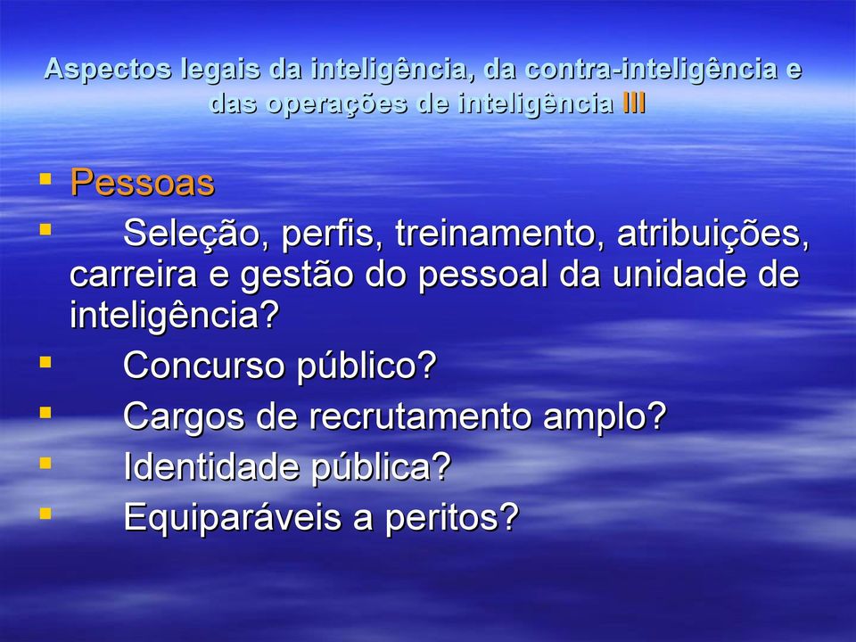 carreira e gestão do pessoal da unidade de inteligência?