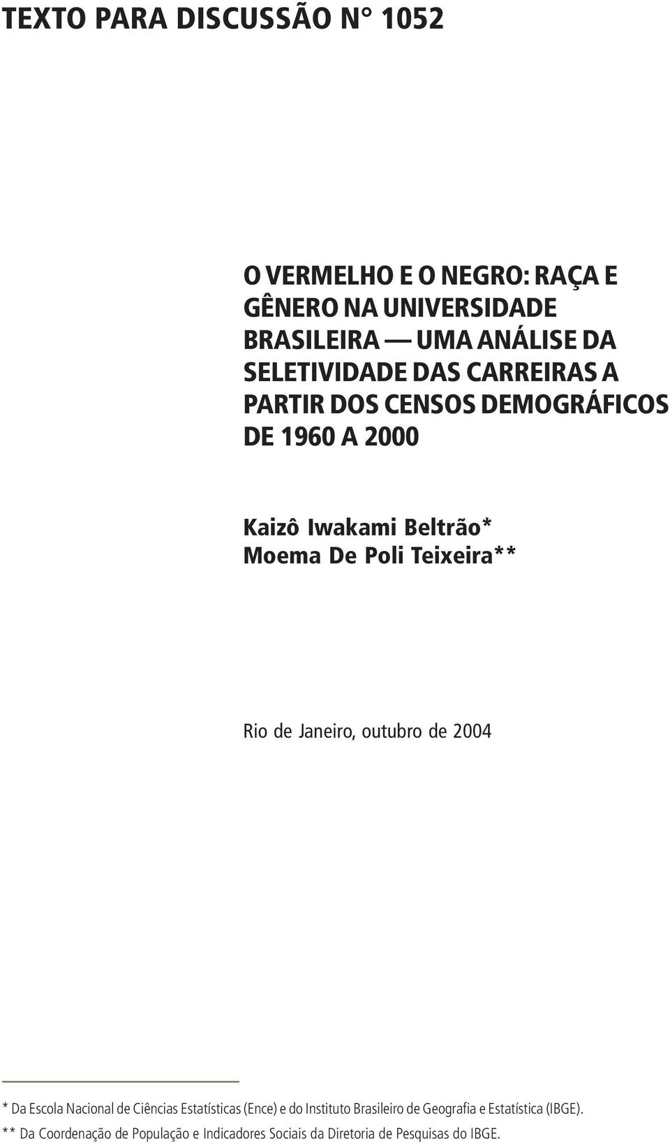 Teixeir** Rio de Jneiro, outubro de 2004 * D Escol Ncionl de Ciêncis Esttístics (Ence) e do Instituto