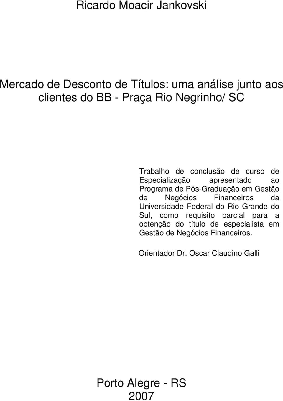 Gestão de Negócios Financeiros da Universidade Federal do Rio Grande do Sul, como requisito parcial para a