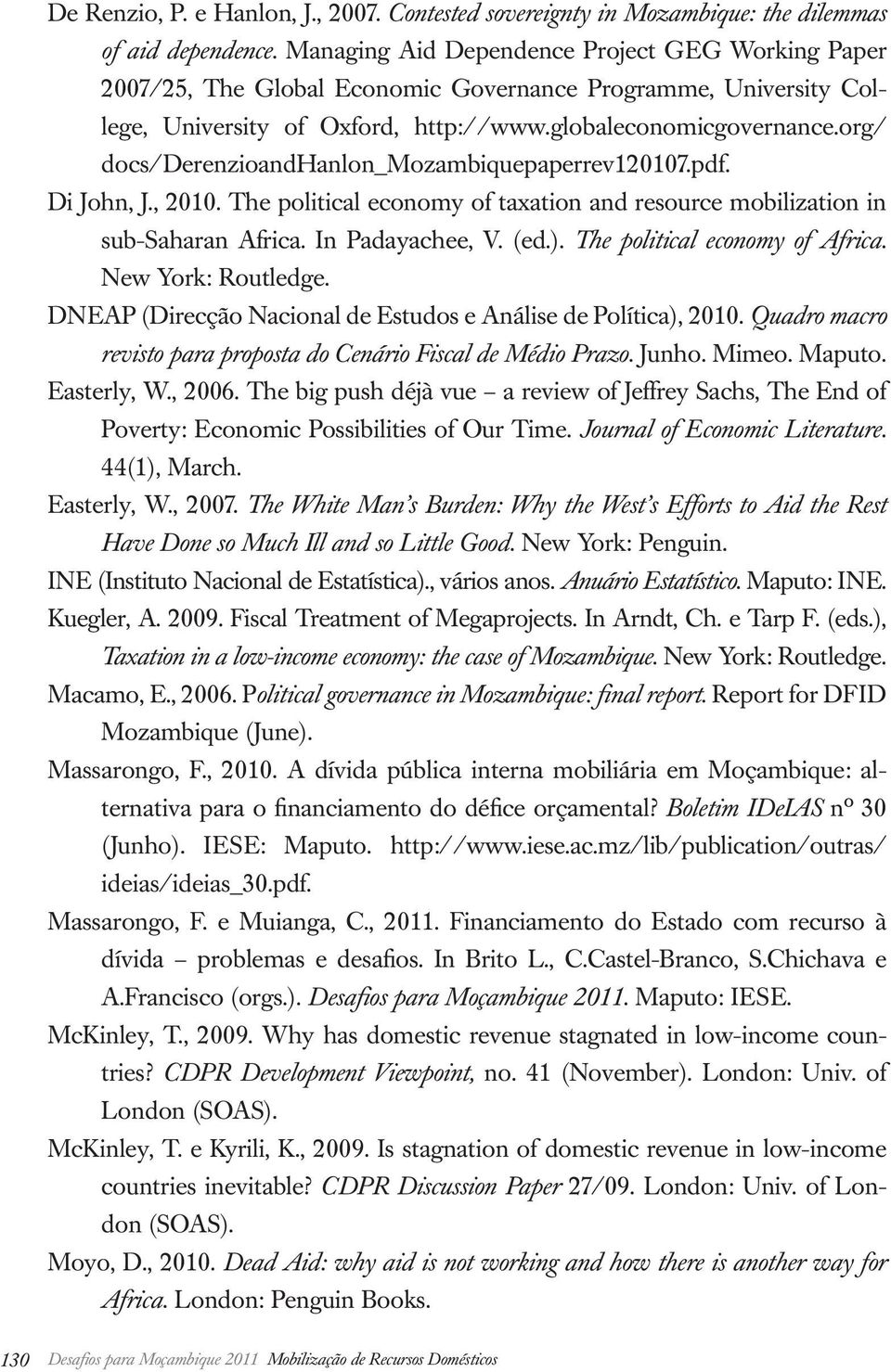 org/ docs/derenzioandhanlon_mozambiquepaperrev120107.pdf. Di John, J., 2010. The political economy of taxation and resource mobilization in sub-saharan Africa. In Padayachee, V. (ed.).