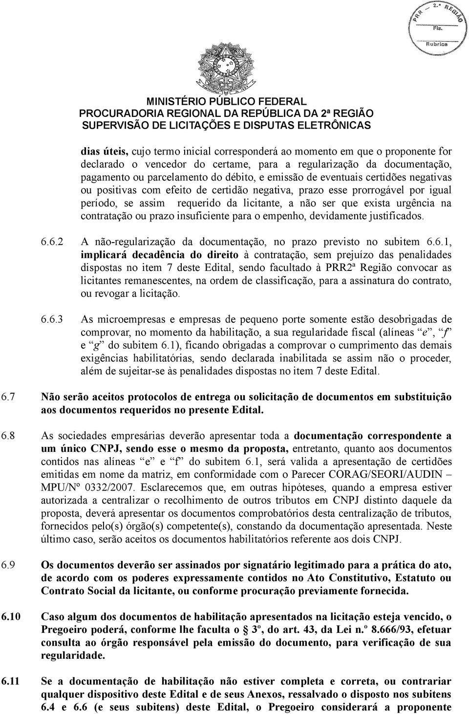 ou prazo insuficiente para o empenho, devidamente justificados. 6.