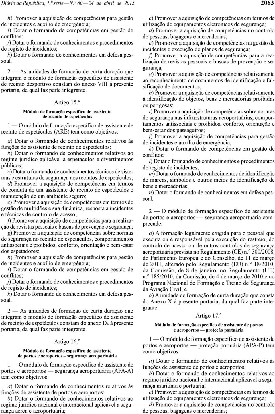 conhecimentos e procedimentos k) Dotar o formando de conhecimentos em defesa pessoal.