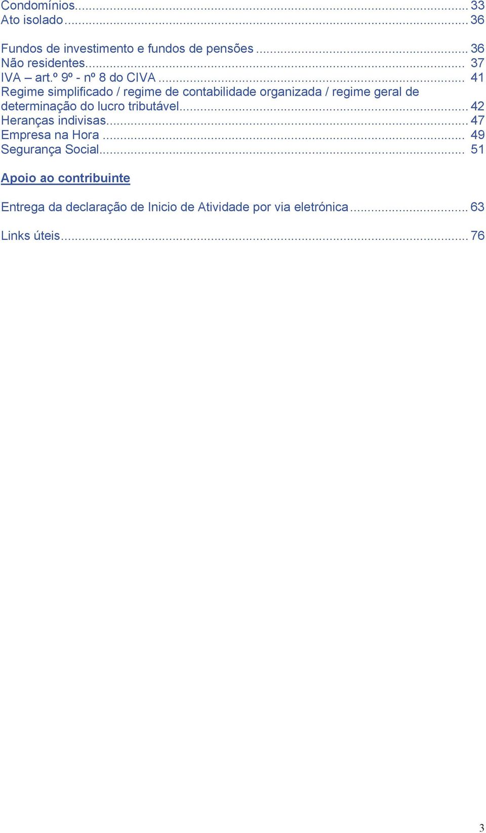 .. 41 Regime simplificado / regime de contabilidade organizada / regime geral de determinação do lucro